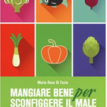 Mangiare bene per sconfiggere il male