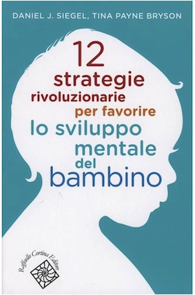 12 strategie rivoluzionarie per favorire lo sviluppo mentale del bambino